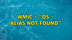 Read more about the article If Wmic Alias Not Found, Is There A Problem?