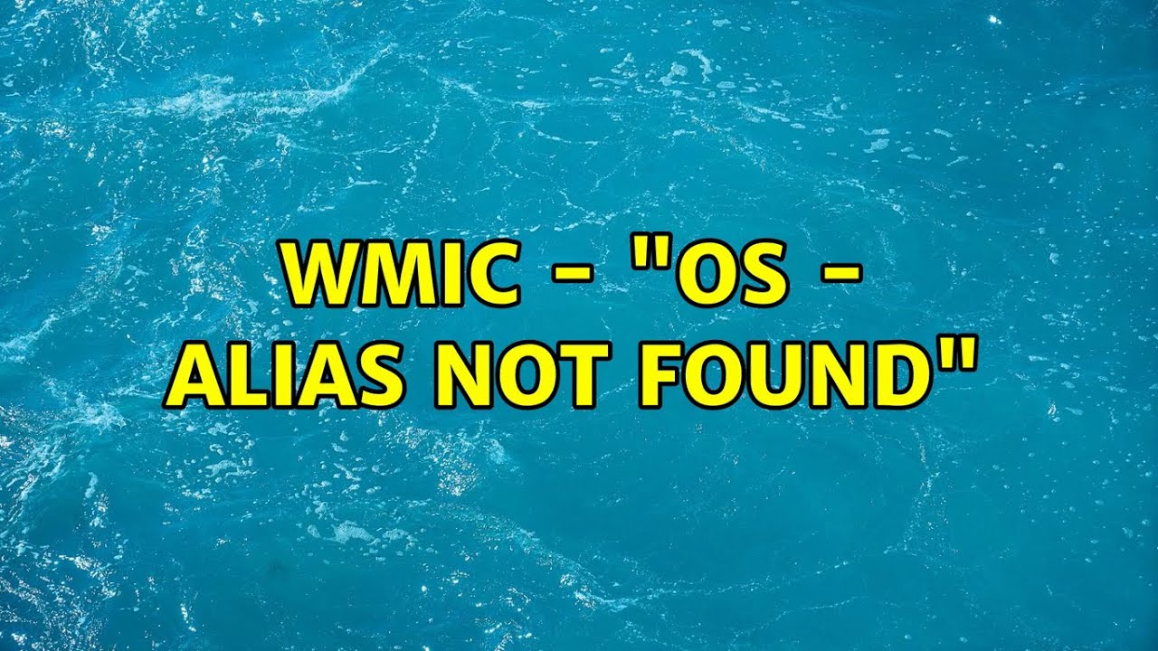 You are currently viewing If Wmic Alias Not Found, Is There A Problem?