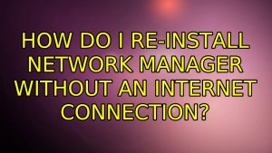 Read more about the article Comment Résoudre à Nouveau Les Problèmes D’installation D’Ubuntu Network Manager
