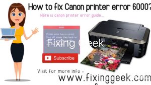 Read more about the article Sugerencias Para Corregir Correctamente El Error De La Impresora Canon 6000 Mx320